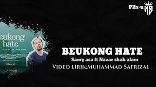 BEUKONG HATE | Samy asa ft Nazar shah alam lirik lagu aceh terbaru 2022