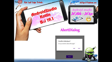 19.1  Androidstudio kotlin - AlertDialog kotlin simple explanation - hộp thoại cảnh báo kotlin