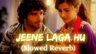 JEENE LAGA HU [ SLOWED REVERB 🎶 ] LOFI SONG 🎵    #lofisong #jeenelagahu #lofimusic  #hindisong #lofi