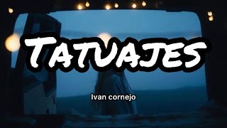 Ivan Cornejo - Tatuajes (Letras\/Lyrics)