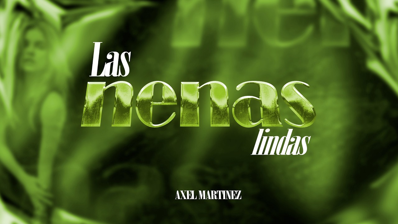 LAS NENAS LINDAS - AXEL MARTINEZ - YouTube