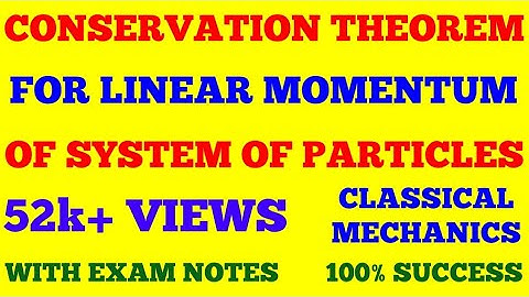 CONSERVATION THEOREM FOR LINEAR MOMENTUM OF SYSTEM OF PARTICLES || WITH EXAM NOTES ||