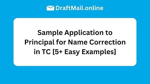 Sample Application to Principal for Name Correction in TC [5+ Easy Examples]