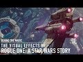 ILM: Behind the Magic in Rogue One: A Star Wars Story