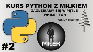 #2 PĘTLE WHILE I FOR - Kurs Python z Miłkiem