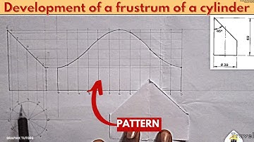 Development of the frustrum/pattern of a cylinder in Technical Engineering drawing.