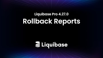 Liquibase Pro 4.27.0: Rollback Reports