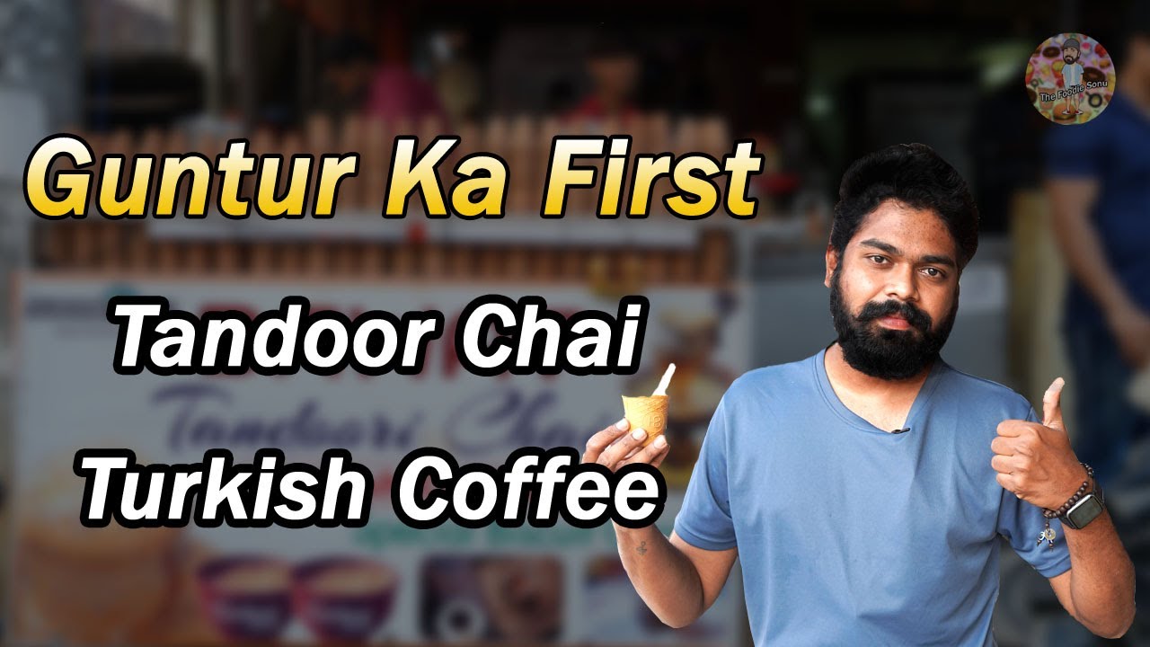 Tandoori Chai Turkish Coffee Guntur Hot Pot Tea The Foodie Sonu