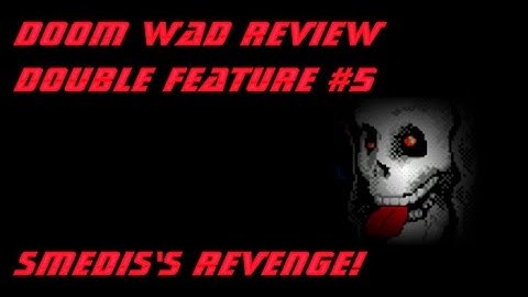 DOOM WAD Review Double Feature #5- Smedis