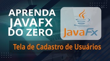 Tela de Cadastro de Usuário com JavaFX e Scene Builder – Aula 16 [Curso JavaFX]