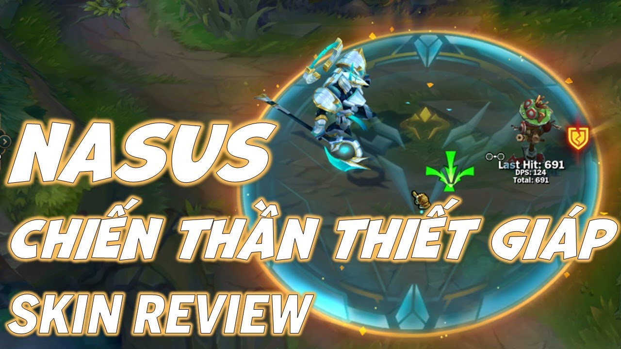 Nasus Chiến Thần Thiết Giáp – Skin Review – Liên Minh Huyền Thoại