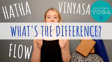 Hatha, Vinyasa & Flow Yoga - What's the Difference? | Emily Rowell Yoga