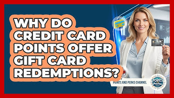 Why Do Credit Card Points Offer Gift Card Redemptions? - Points and Perks Channel