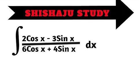 integral of 2cosx - 3sinx / 6cosx + 4sinx dx.clasth 12th integration...
