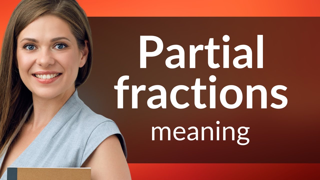 Understanding "Partial Fractions" in Mathematics