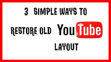 How To Restore Youtube Layout To Old Version [ Classic Layout Theme ] | 3 Simple Ways to Change