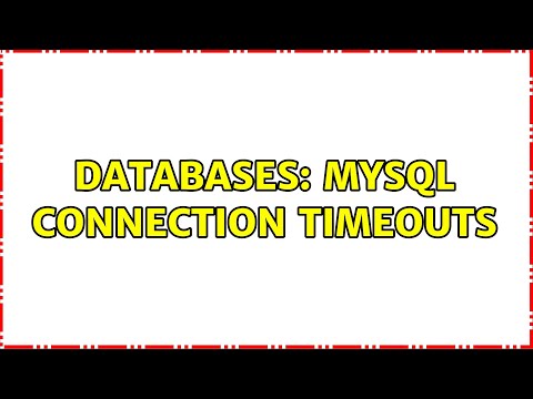 Databases: MySQL connection timeouts (2 Solutions!!)