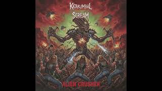 Katakumbal Scream - Alien Crusher