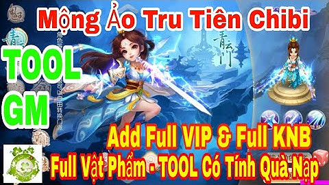 Game Mobile Private Mộng Ảo Tru Tiên | Android & IOS | TOOL GM Add Full VIP - Full KNB - Full Đồ
