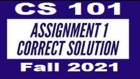 CS101 Assignment No 1 correct solution fall 2021