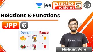 JEE: Relations & Functions JPP - 6 | Unacademy JEE | IIT JEE Maths | Nishant Vora