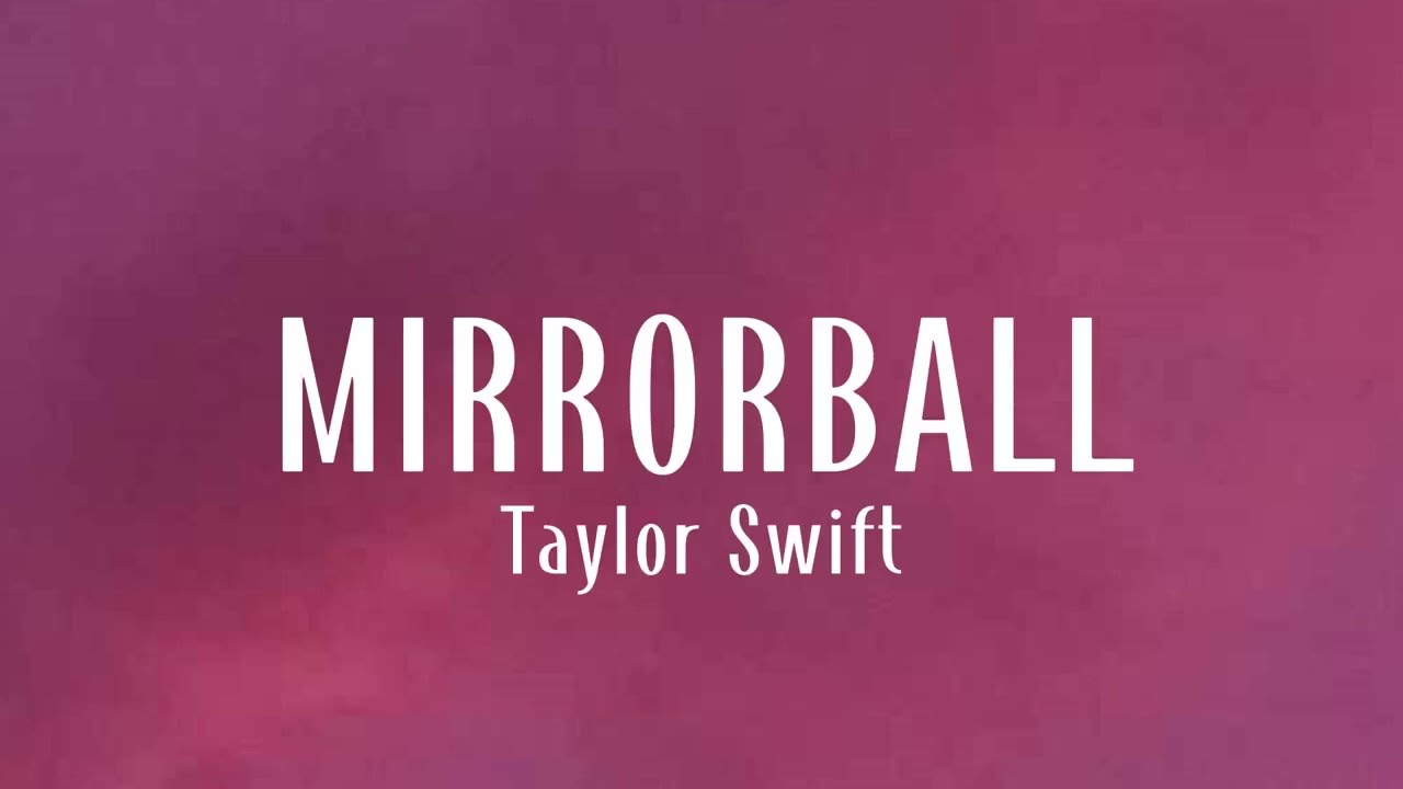 Taylor Swift - Mirrorball (Lyrics)