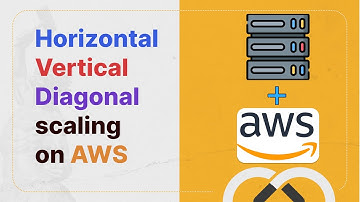 Vertical vs horizontal vs Diagonal scaling on AWS