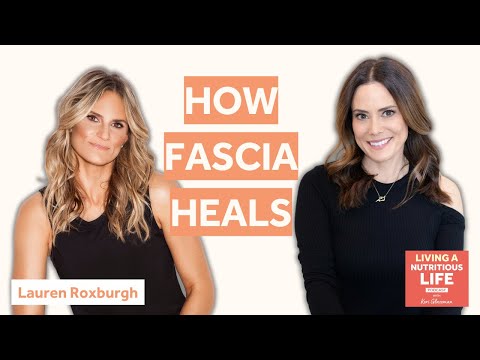 Episode 1: Fascia: Expert Lauren Roxburgh Uncovers Fascia’s Role in Optimal Health
