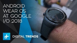Android Wear OS - Hands on at Google IO 2018