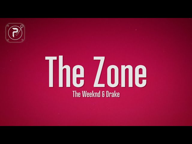 The Weeknd - The Zone (Lyrics) ft. Drake class=