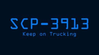 SCP-3913 - Keep on Trucking