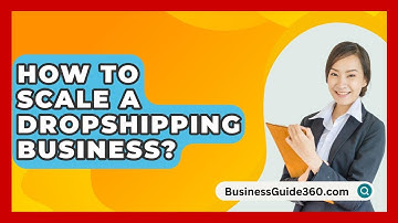 How To Scale A Dropshipping Business? - BusinessGuide360.com