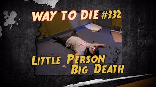 1000 Ways To Die Little Person, Big Death