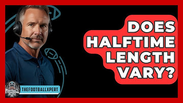 Does Halftime Length Vary? - The Football Xpert
