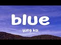 Yung Kai Blue Lyrics Yung Kai Blue Lyrics