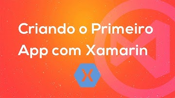 Xamarin Forms - Criando o Primeiro App