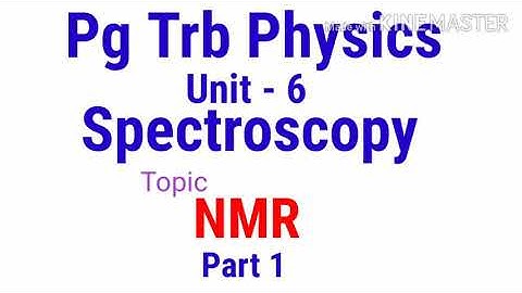 PG TRB PHYSICS /unit 6/ Spectroscopy /Topic Nuclear magnetic resonance