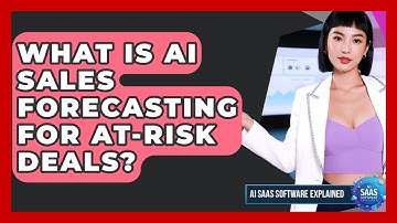 What Is AI Sales Forecasting For At-risk Deals? - AI SaaS Software Explained
