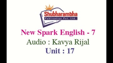 New Spark English Reader - Book 7, Unit 17; (Listening and Writing); Audio By Kavya Rijal