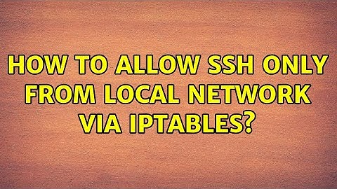 How to allow SSH only from local network via iptables?