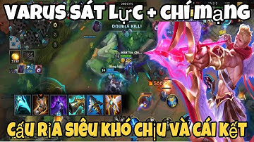 [LMHT: tốc chiến] Varus sát lực + chí mạng trận cấu rỉa cực khó chịu ạ