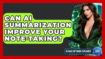 Can AI Summarization Improve Your Note-taking? - AI SaaS Software Explained