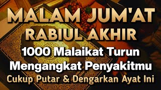 MALAM JUM'AT RABIUL AKHIR MUSTAJAB 🤲 INSYAALLAH S4KIT DITUBUHMU S3MBUH TANPA BER0BAT KE D0KTER❗