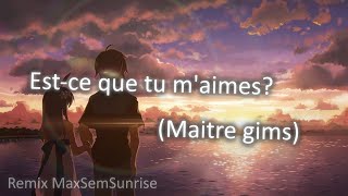 Nightcore - Est-ce que tu m'aimes (Maitre gims)