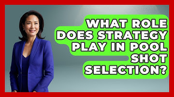 What Role Does Strategy Play in Pool Shot Selection? | Billiards Hustlers
