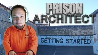 Let's Play Prison Architect - Getting Started (Prison Architect Tutorial) - Alpha 12 HD