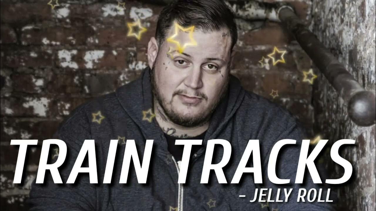 Jelly Roll " Train Tracks " YouTube
