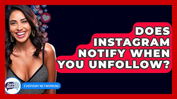 Does Instagram Notify When You Unfollow? - Everyday-Networking