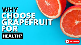 Thinking About Grapefruit? Here's What You Need to Know!
