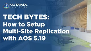 How to Setup Multi-Site Replication with AOS 5.19 | Tech Bytes | Nutanix University screenshot 5